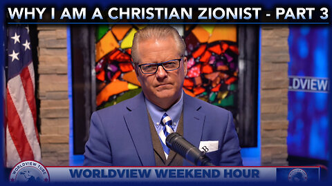 Why I am a Christian Zionist - Part 3