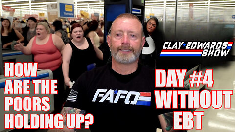 EBT APOCALYPSE - DAY #4 - THE CLAY EDWARDS SHOW (Ep #1,092)