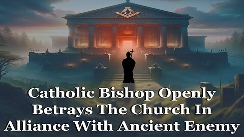 Catholic Bishop Openly Betrays The Church In Alliance With Ancient Enemy