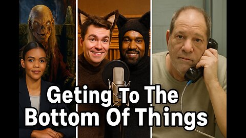 Candace Owens, Harvey Weinstein, Nick Fuentes, Ye - We’re Gonna Get to (Who Is) the Bottom of Things