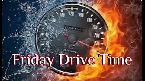 Time for the Friday drive time