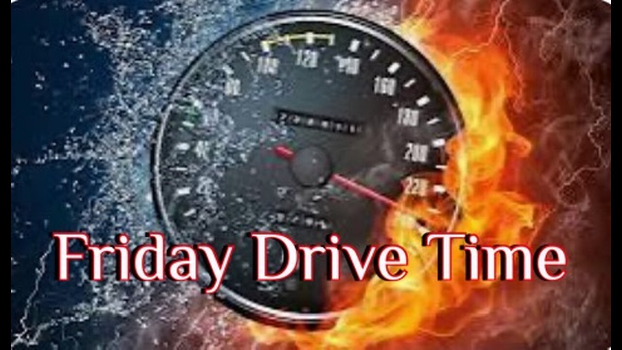 Time for the Friday drive time