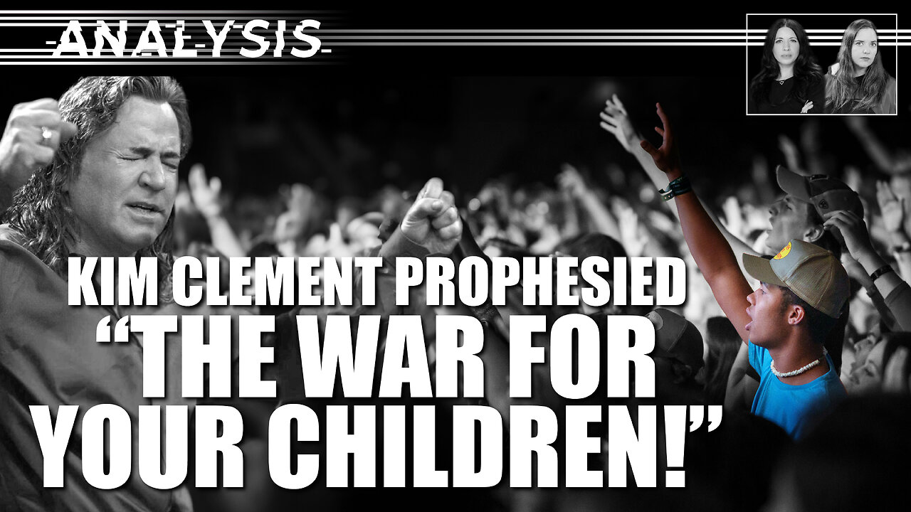 Analysis: Kim Clement Prophesied The War For Your Children