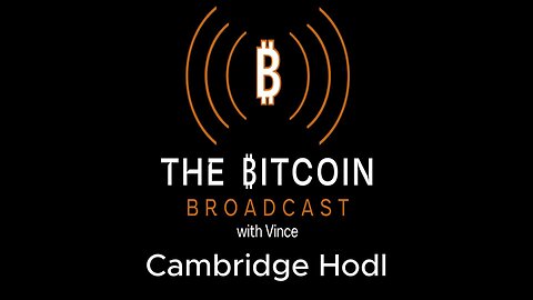 #8 Cambridge Hodl - What Does a Hyper-Bitcoinization World Look Like?