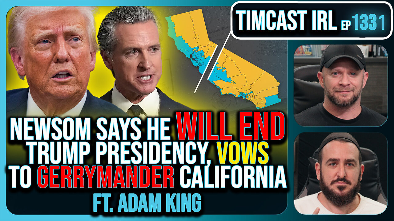 Gavin Newsom Says He Will End Trump Presidency, Vows To Gerrymander California | Timcast IRL