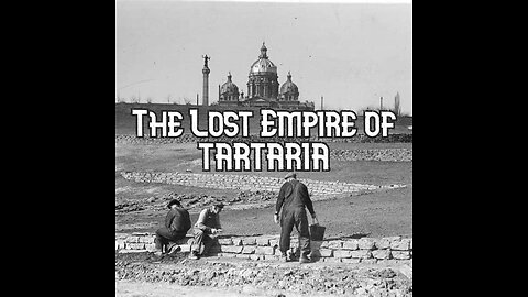 Tartaria and the Rewriting of Time: The Empire They Erased