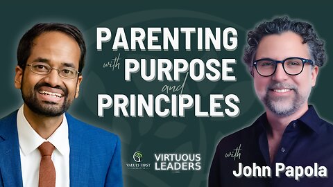 Ep.18 - Parenting with Purpose and Principles with John Papola