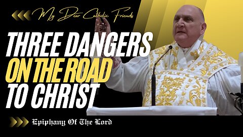 Three Dangers On The Road To Christ | Epiphany Of The Lord (2026)