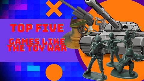 Top 5 Games Like The Toy War You Need To Play!