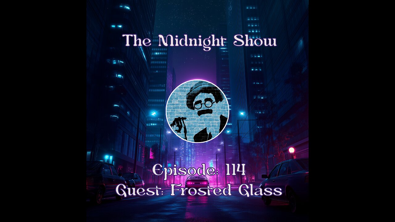 The Midnight Show Episode 114 (Guest: Frosted Glass)