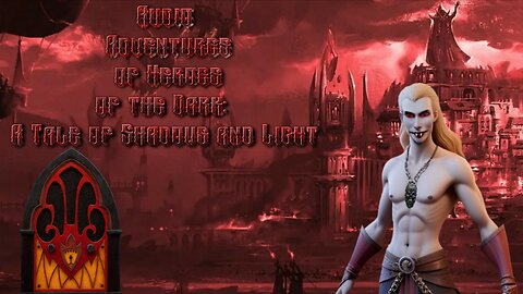 Audio Adventures of Heroes of the Dark: A Tale of Shadows & Light