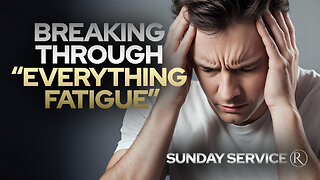 Breaking Through Everything Fatigue • Sunday Service