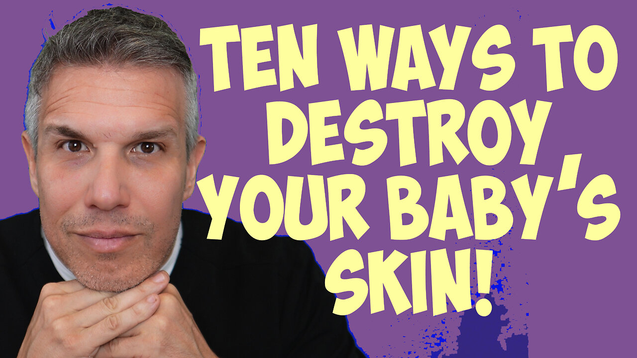 Ten Ways of Destroying Your Baby's Skin