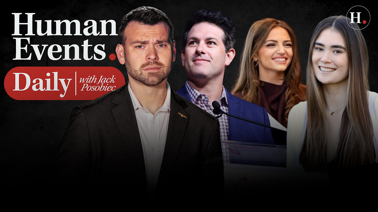 HUMAN EVENTS DAILY WITH JACK POSOBIEC