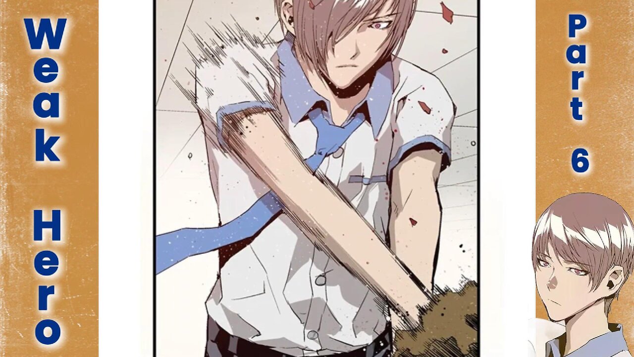 Weak Hero - Part 6