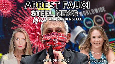 4.14.25 STEEL NEWS ARREST FAUCI Hosted by: JILL KILEY & MICHELLE PETERSON