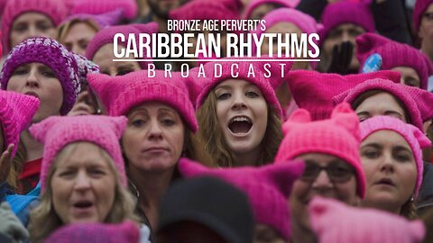 Ep 30 "Against Roastie Supremacy" • Caribbean Rhythms w/ Bronze Age Pervert