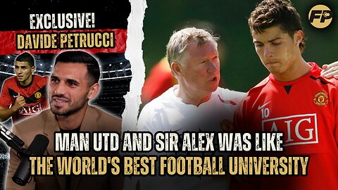 Davide Petrucci: Man Utd and Sir Alex was like the world's best football university