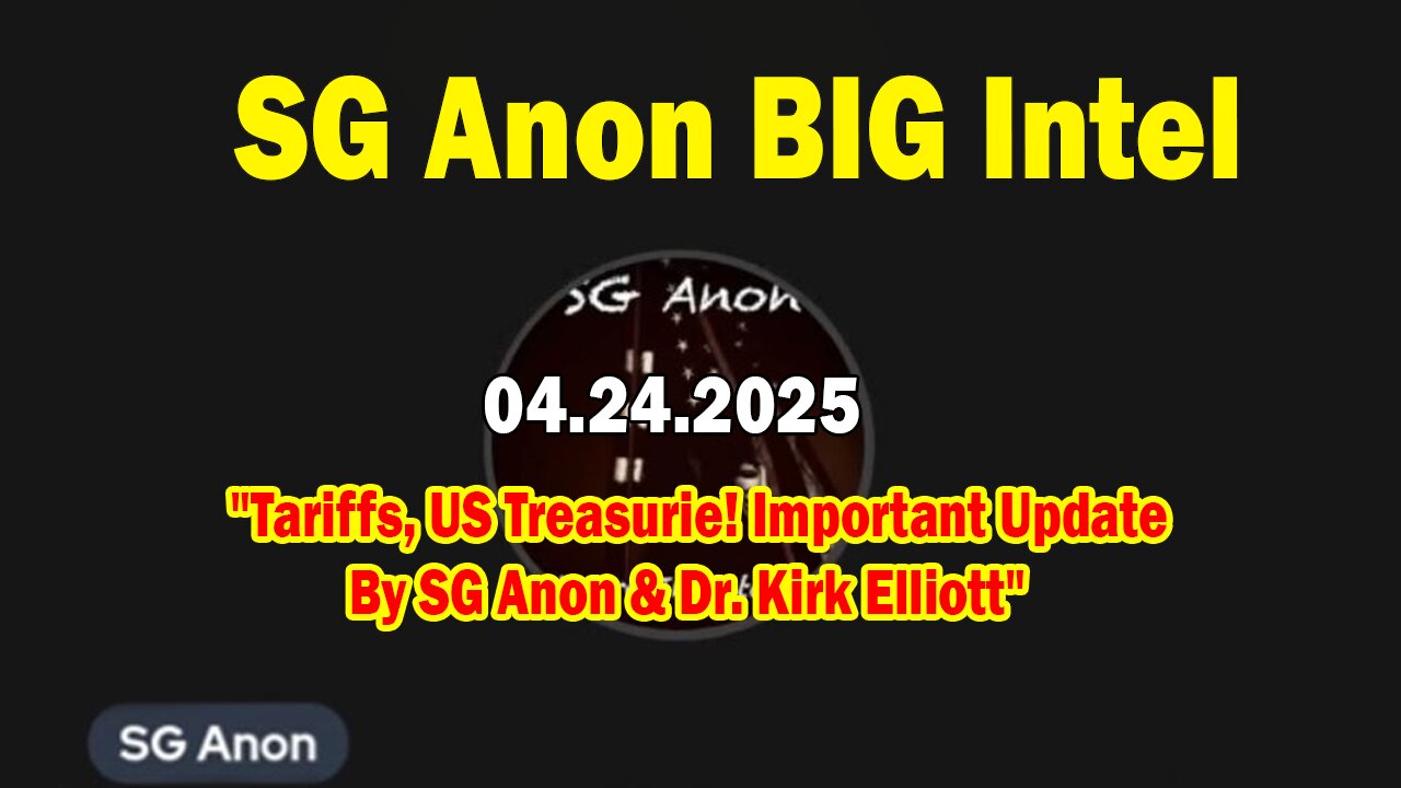 SG Anon BIG Intel Apr 24: "Tariffs, US Treasurie! Important Update By SG Anon & Dr. Kirk Elliott"