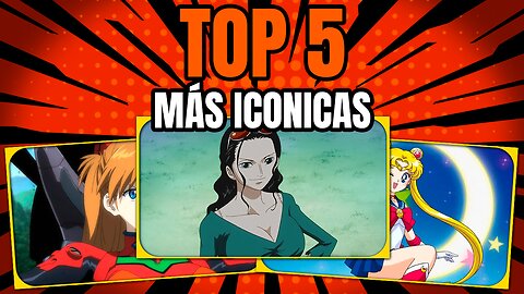 Top 5 Mujeres más ICÓNICAS del Anime ✨