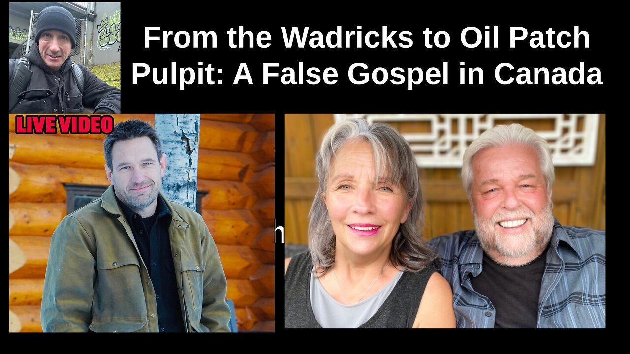 🚨 Dennis Wiedrick Katie Wiedrick Steve Holmstrom (Oil Patch Pulpit): A False Gospel in Canada