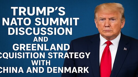 Trump is Datty! NATO Summit Discussion and Greenland Acquisition Strategy