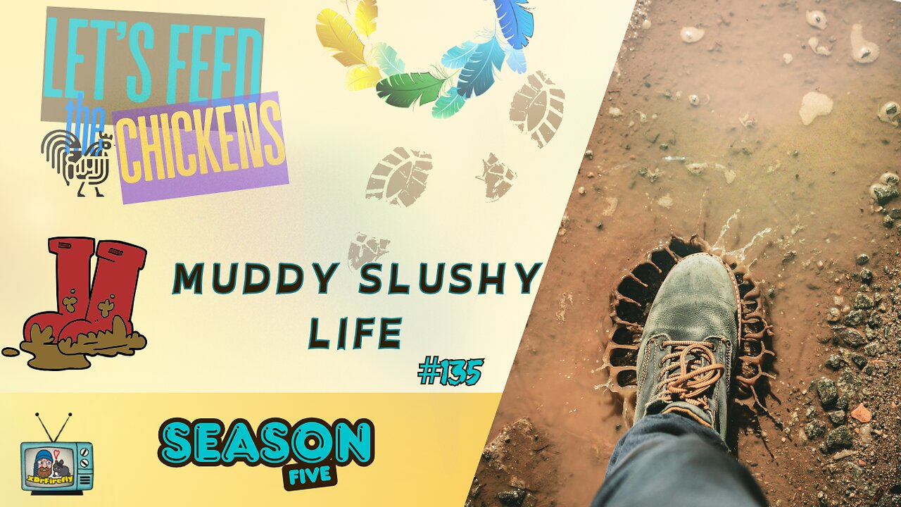 Muddy Slushy Life | Let's Feed the Chickens | E135