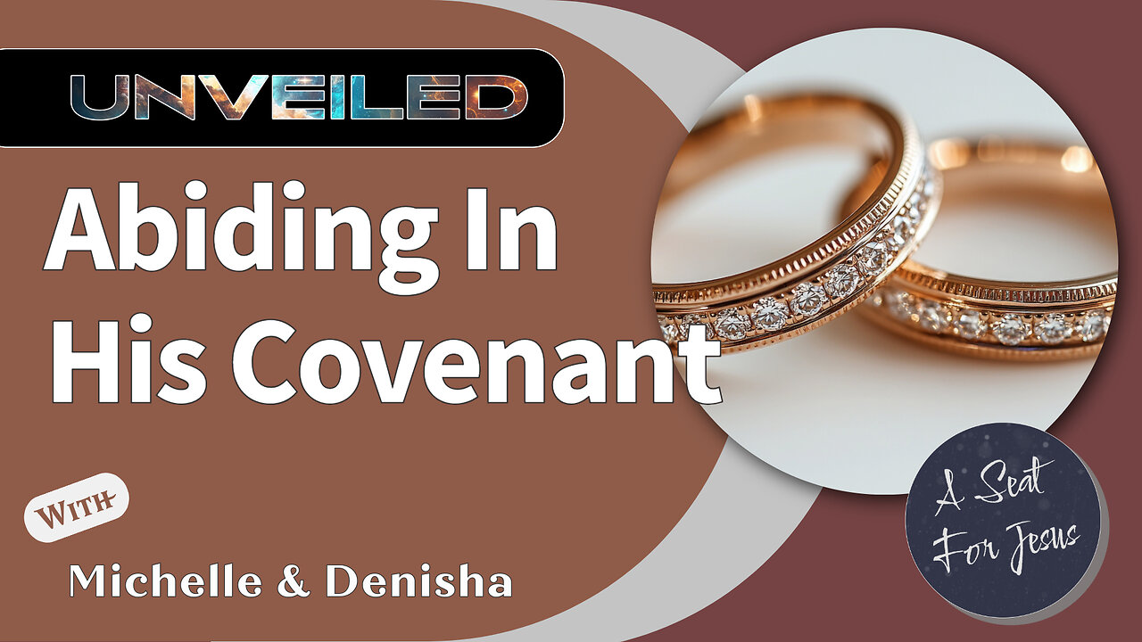 Abiding in His Covenant - UNVEILED Ep. 8