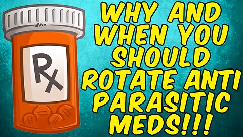Why And When You Should Rotate Anti-Parasitic Meds!