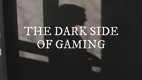 The Dark Side of Gaming