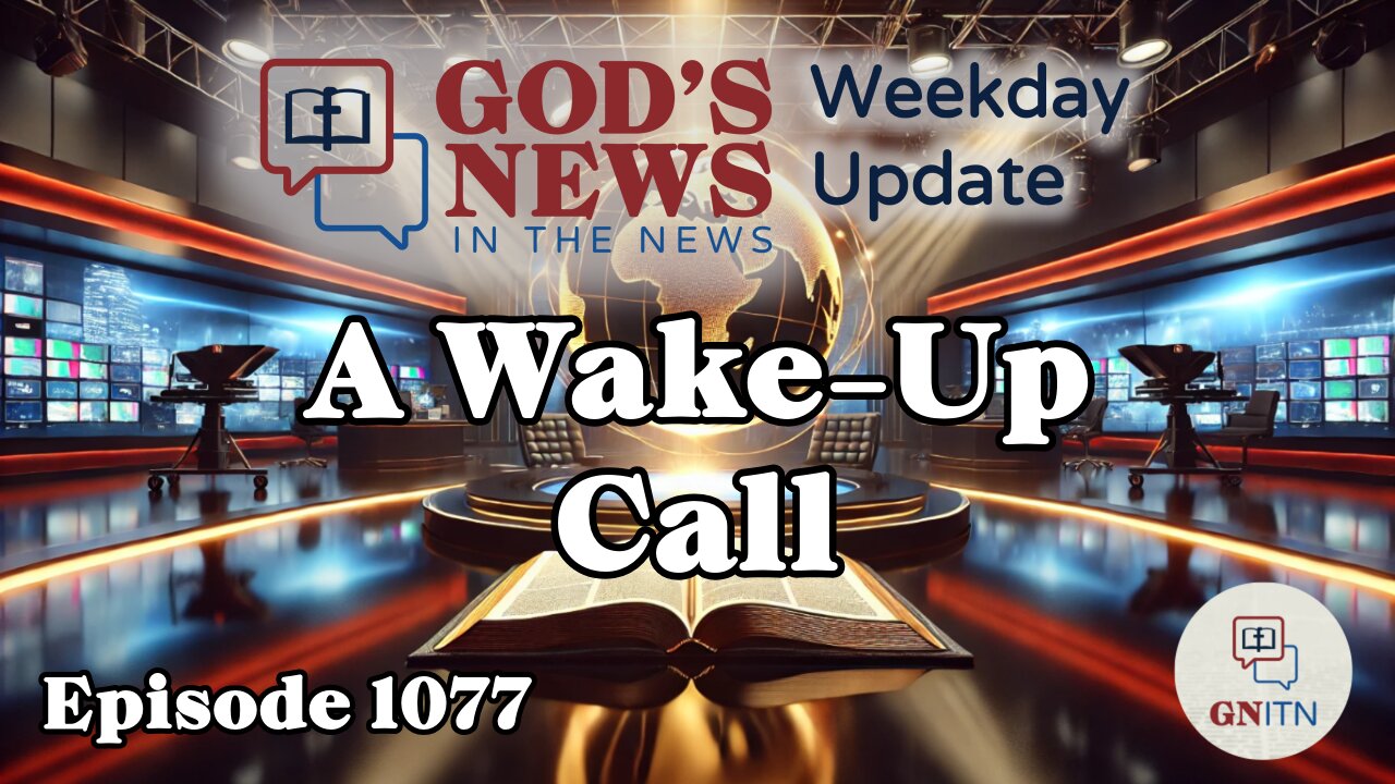 GNITN Episode 1077 - A Wake-Up Call