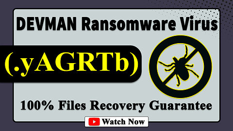 || SOLVED ✅🔘|| DEVMAN (.yAGRTb) ransomware virus - removal and decryption