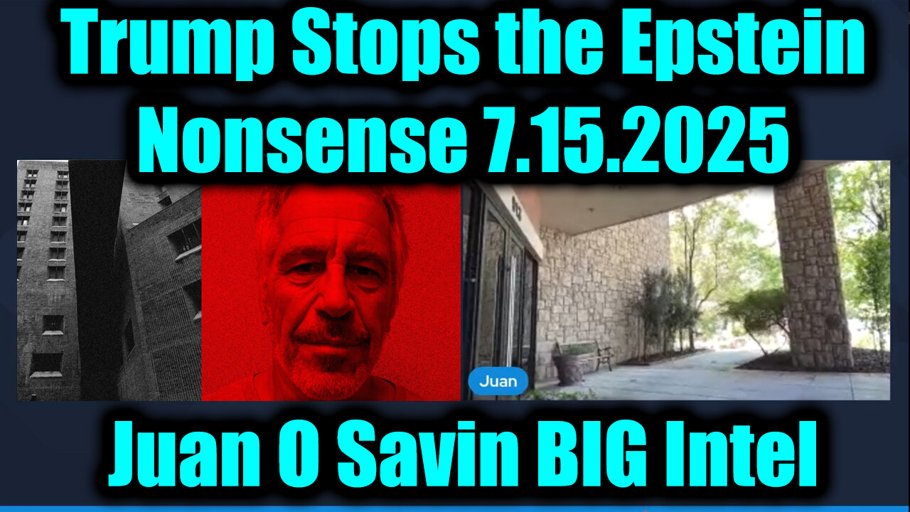 JUAN. Trump Stops the Epstein Nonsense. 7-15-25-AT-1PM-CST-45a-EST