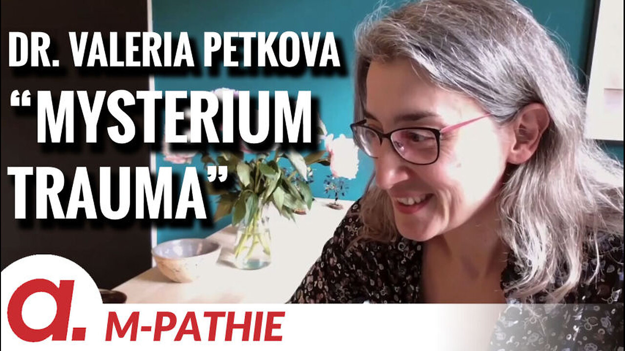 M-PATHIE – Zu Gast heute: Dr. Valeria Petkova "Mysterium Trauma"