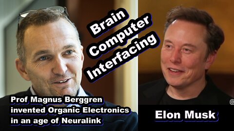 Brain Computer Interfacing by Prof Magnus Berggren and Elon Musk