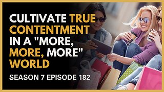 How Can I Cultivate True Contentment in a "More, More, More" World?