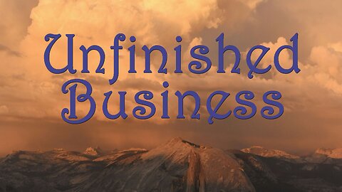 Unfinished Business - Sermon
