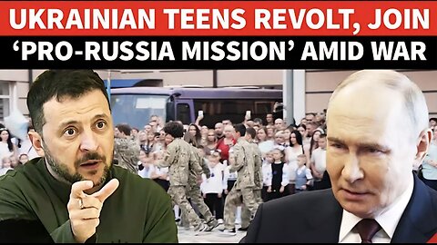 Ukrainian Teens JOIN Putin’s ‘Mission’; After Land Loss, Zelensky Loses Another Battle With Russia