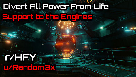 Divert All Power From Life Support to the Engines by Random3x (r/HFY Narration)