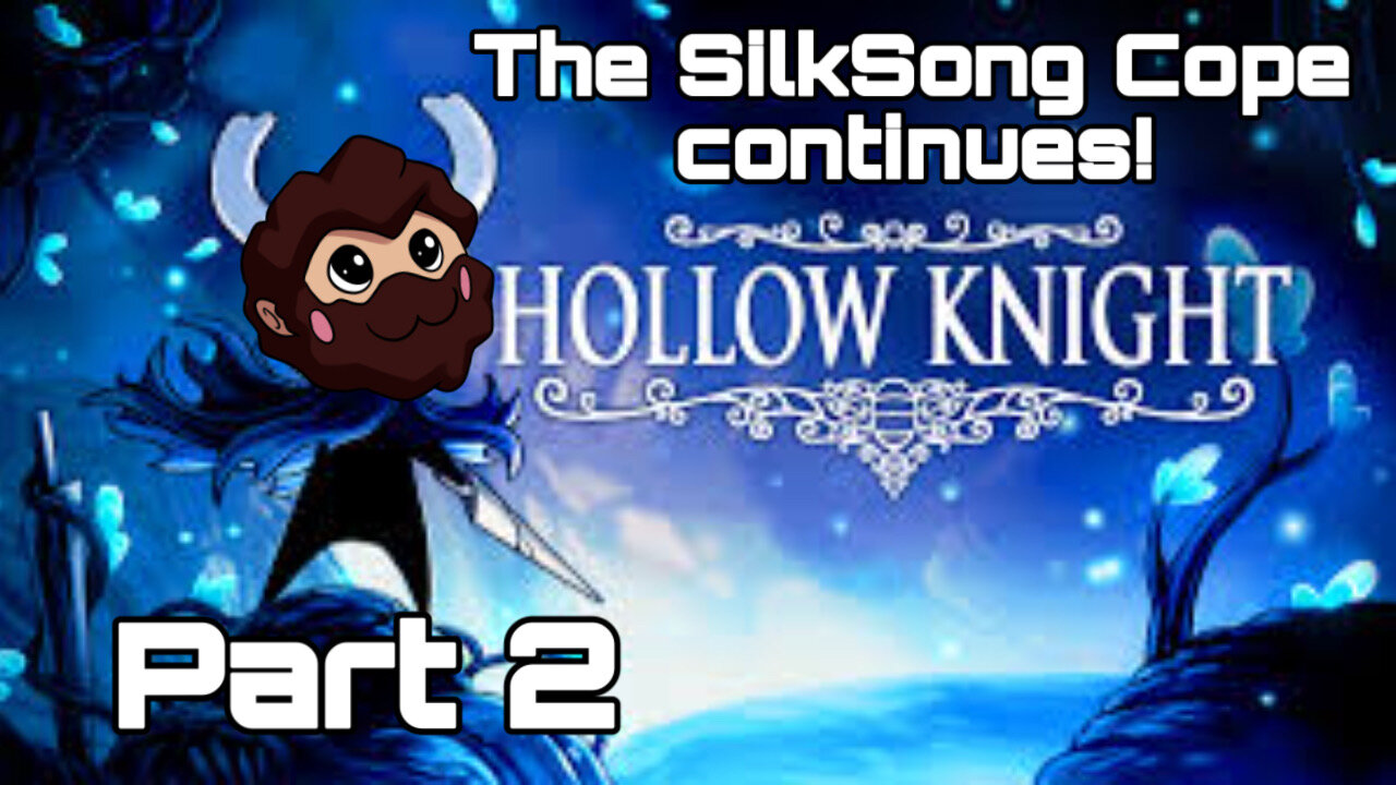 The Silksong Cope Intensifies! | Hollow Knight Part 2