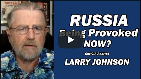 RUSSIA: Being PROVOKED Now? /Larry Johnson & Lt Col Daniel Davis
