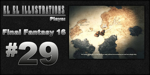 El El Plays Final Fantasy 16 Episode 29: Affairs of State