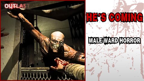 The Male Ward in OUTLAST Broke Me - This is Where Things Got DARK