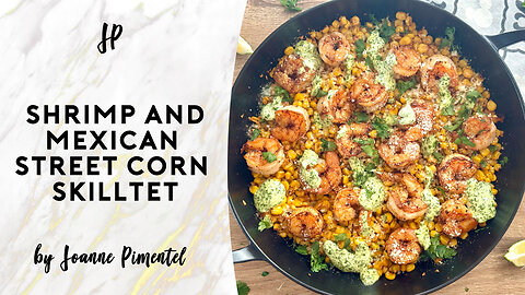 SHRIMP AND MEXICAN STREET CORN SKILLET