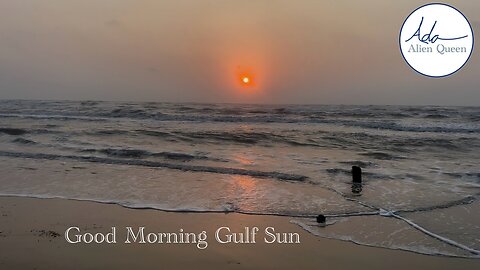 Ada Alien Queen • Earth Heart Beats • Take #00031 • Good Morning Gulf Sun