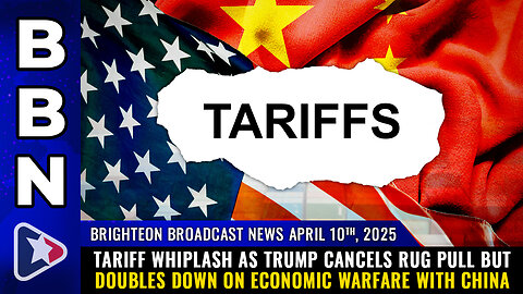 BBN, Apr 10, 2025 – TARIFF WHIPLASH as Trump cancels rug pull...