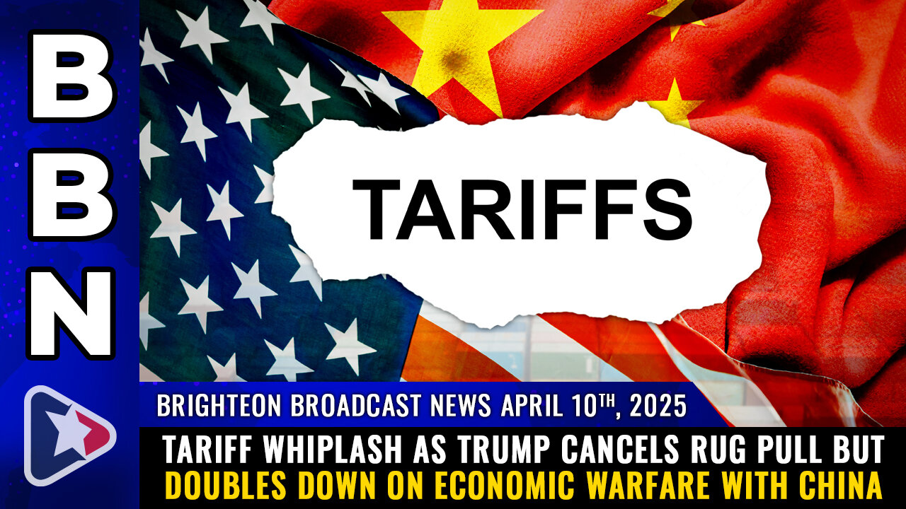 BBN, Apr 10, 2025 – TARIFF WHIPLASH as Trump cancels rug pull...
