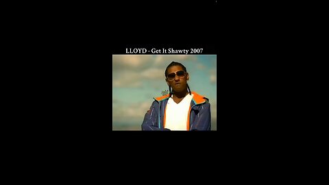 LLOYD - Get It Shawty 2007