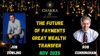 Jon Dowling & Rob Cunningham Discuss The Future Of Payments & The Greatest Transfer Of Wealth