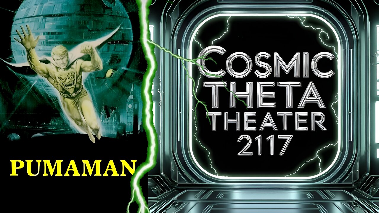 Cosmic Theta Theater 2117 - PumaMan - You'll be grateful there's no other Hero like him